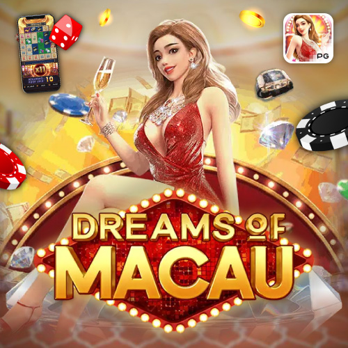 pgslotfix Dreams of Macau